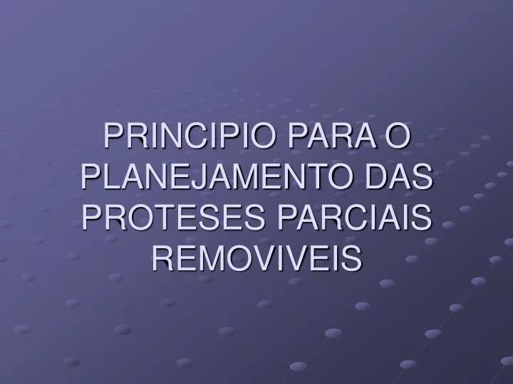 principio para o planejamento das proteses parciais removiveis