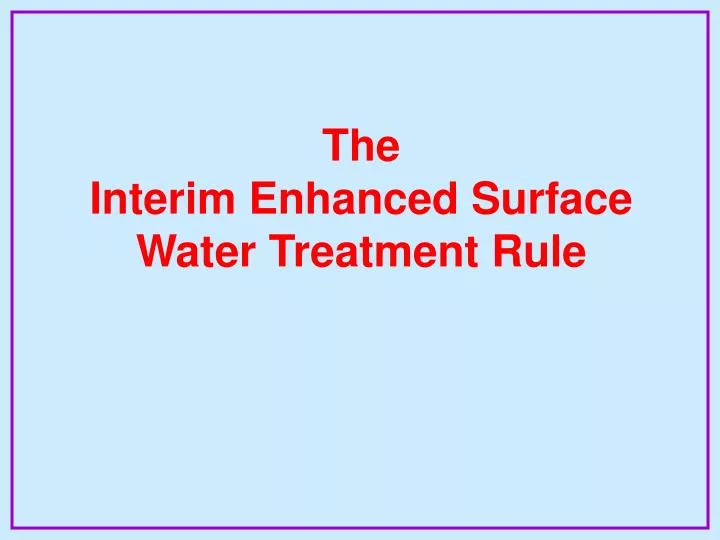 the interim enhanced surface water treatment rule