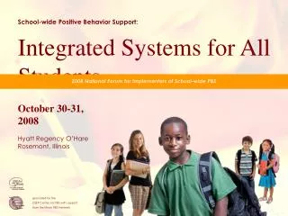School-wide Positive Behavior Support: Integrated Systems for All Students