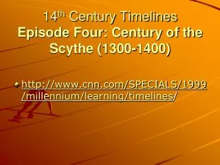 14 th Century Timelines Episode Four: Century of the Scythe (1300-1400)