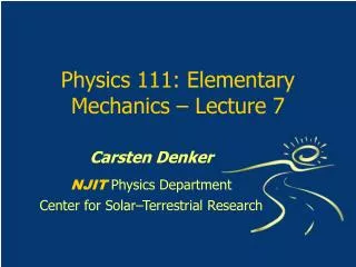 Physics 111: Elementary Mechanics – Lecture 7