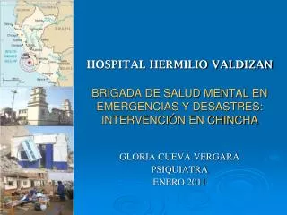 HOSPITAL HERMILIO VALDIZAN BRIGADA DE SALUD MENTAL EN EMERGENCIAS Y DESASTRES: INTERVENCIÓN EN CHINCHA