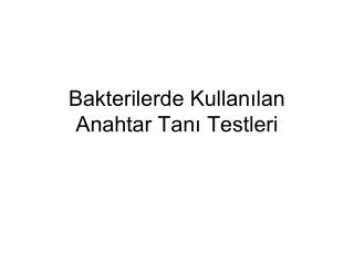 Bakterilerde Kullanılan Anahtar Tanı Testleri