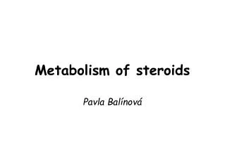 Metabolism of steroids