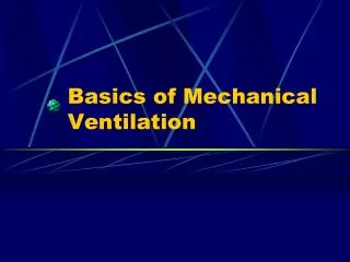 Basics of Mechanical Ventilation