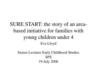 SURE START: the story of an area- based initiative for families with young children under 4