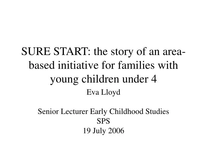 sure start the story of an area based initiative for families with young children under 4