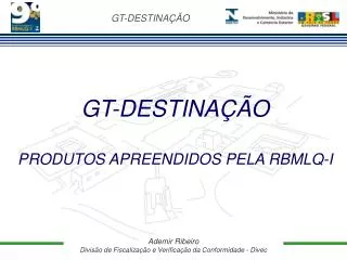 GT-DESTINAÇÃO PRODUTOS APREENDIDOS PELA RBMLQ-I