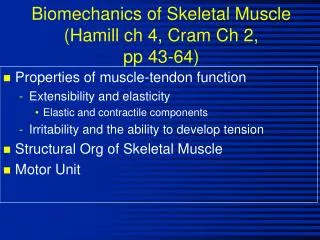 Biomechanics of Skeletal Muscle (Hamill ch 4, Cram Ch 2, pp 43-64)