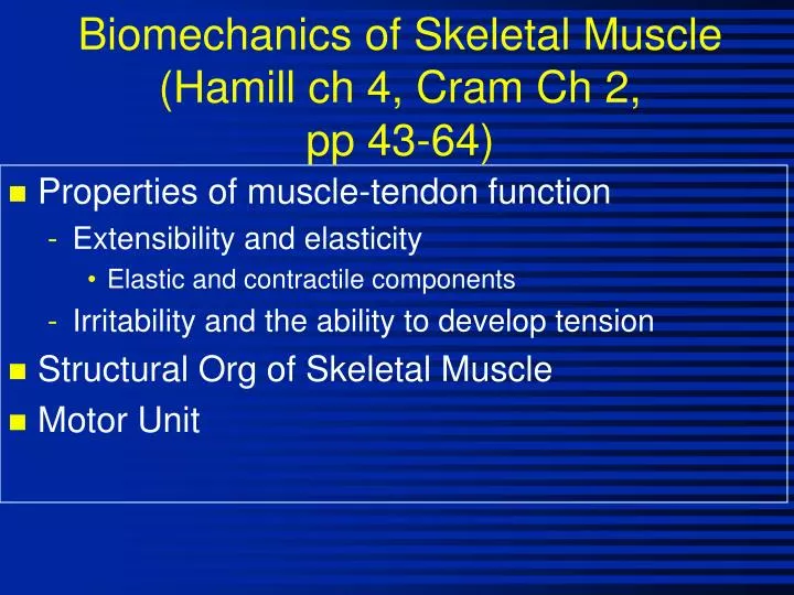 biomechanics of skeletal muscle hamill ch 4 cram ch 2 pp 43 64