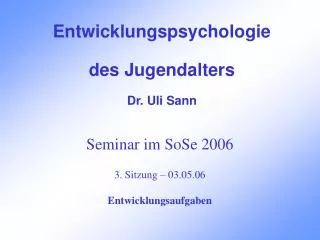 Seminar im SoSe 2006 3. Sitzung – 03.05.06 Entwicklungsaufgaben