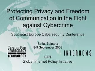 Protecting Privacy and Freedom of Communication in the Fight against Cybercrime Southeast Europe Cybersecurity Conferenc