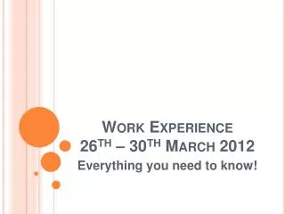 Work Experience 26 th – 30 th March 2012