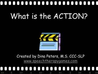 What is the ACTION?