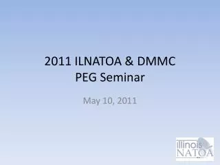 2011 ILNATOA &amp; DMMC PEG Seminar