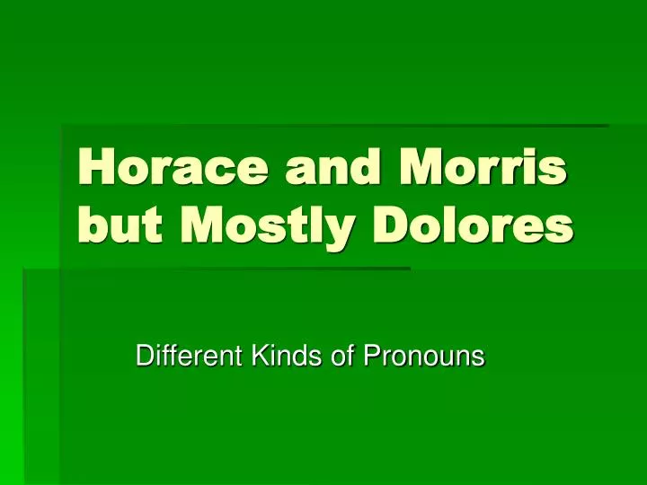 horace and morris but mostly dolores