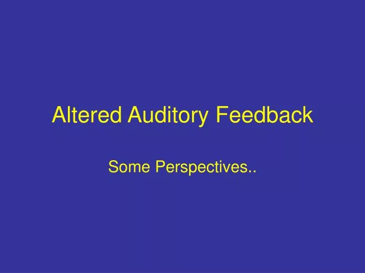 altered auditory feedback