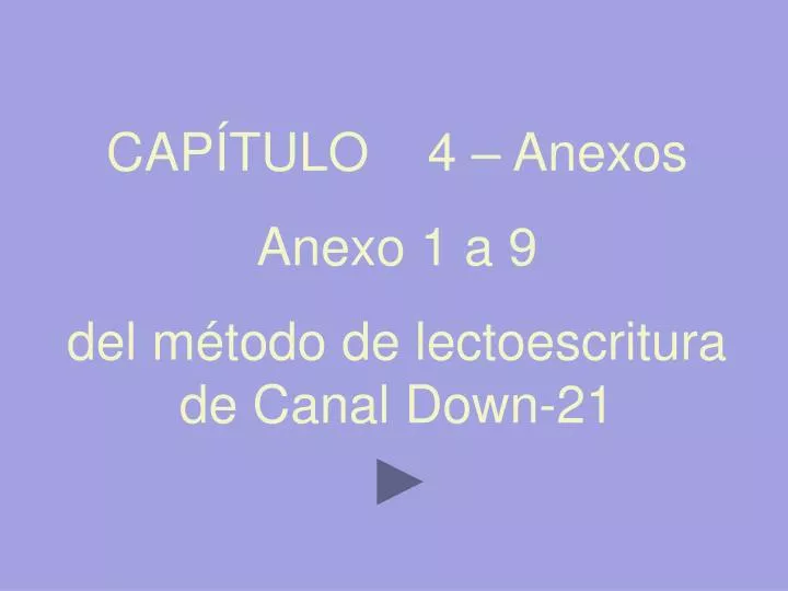 Tóxico Mentalidad Todo el mundo PPT - CAPÍTULO 4 – Anexos Anexo 1 a 9 del método de lectoescritura de Canal  Down-21 PowerPoint Presentation - ID:645892