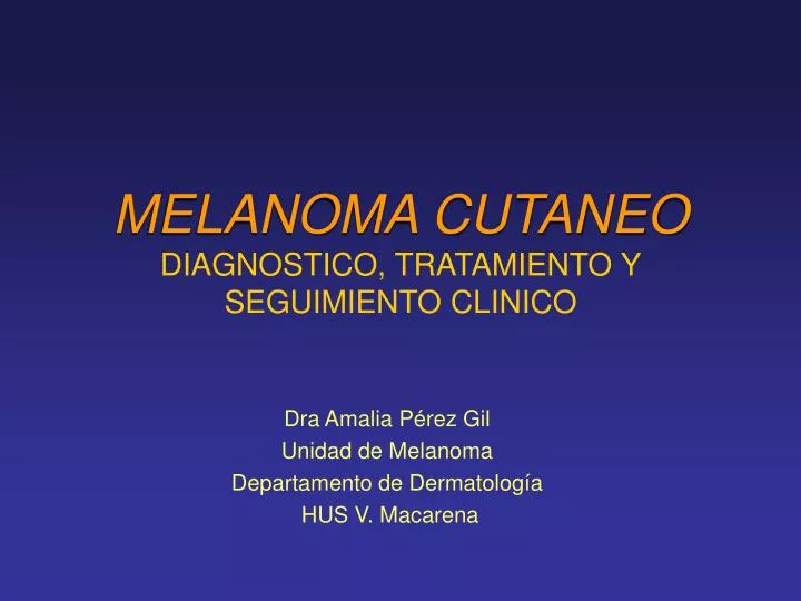 melanoma cutaneo diagnostico tratamiento y seguimiento clinico
