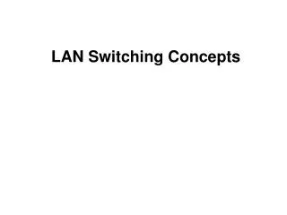 LAN Switching Concepts