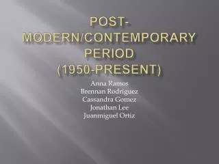 Post-Modern/Contemporary Period (1950-present )