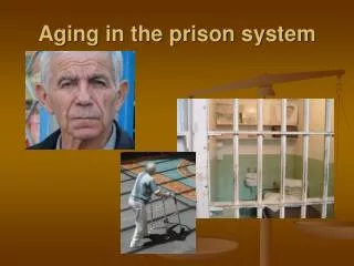 Aging in the prison system