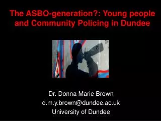 The ASBO-generation?: Young people and Community Policing in Dundee