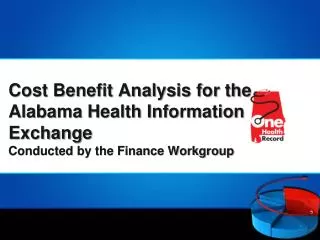 Cost Benefit Analysis for the Alabama Health Information Exchange Conducted by the Finance Workgroup