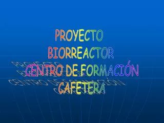 PROYECTO BIORREACTOR CENTRO DE FORMACIÓN CAFETERA