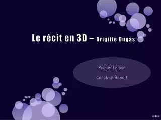 Le récit en 3D – Brigitte Dugas