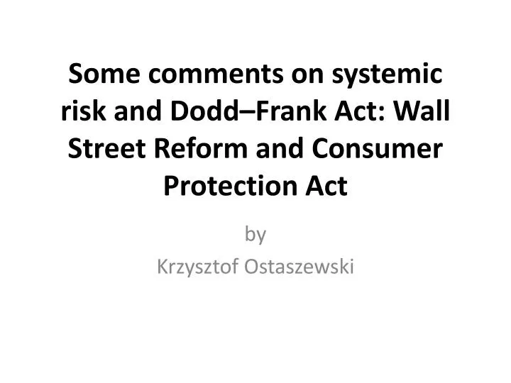 some comments on systemic risk and dodd frank act wall street reform and consumer protection act
