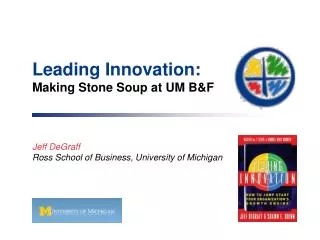 Leading Innovation: Making Stone Soup at UM B&amp;F