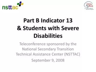 Part B Indicator 13 &amp; Students with Severe Disabilities