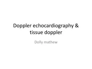 Doppler echocardiography &amp; tissue doppler