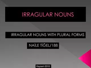 IRRAGULAR NOUNS WITH PLURAL FORMS
