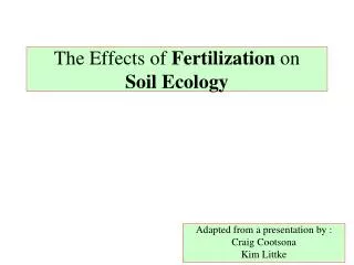 The Effects of Fertilization on Soil Ecology