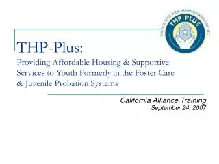 THP-Plus: Providing Affordable Housing &amp; Supportive Services to Youth Formerly in the Foster Care &amp; Juvenile Pr