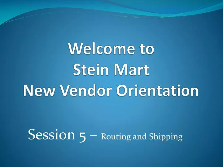 welcome to stein mart new vendor orientation