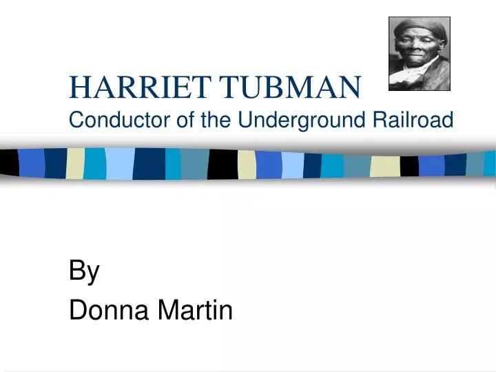 harriet tubman conductor of the underground railroad