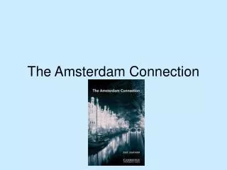 The Amsterdam Connection
