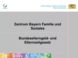 Zentrum Bayern Familie und Soziales Bundeselterngeld- und Elternzeitgesetz
