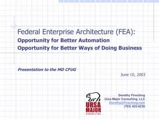 Federal Enterprise Architecture (FEA): Opportunity for Better Automation Opportunity for Better Ways of Doing Business P