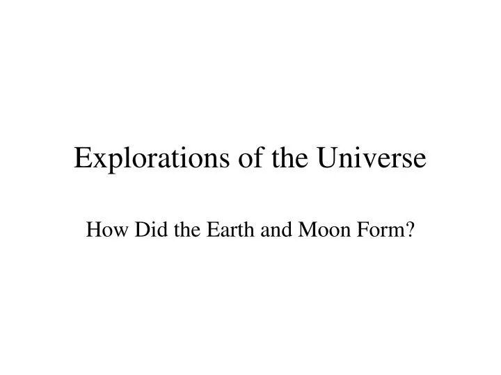 explorations of the universe