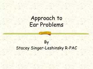 Approach to Ear Problems