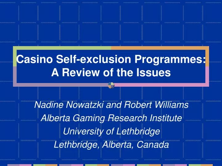 casino self exclusion programmes a review of the issues
