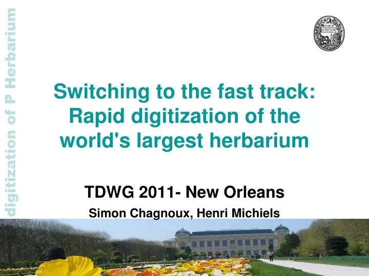 switching to the fast track rapid digitization of the world s largest herbarium