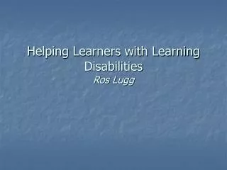 Helping Learners with Learning Disabilities Ros Lugg