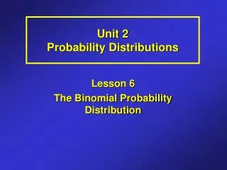 Unit 2 Probability Distributions