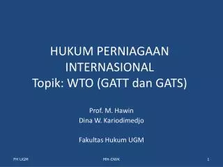HUKUM PERNIAGAAN INTERNASIONAL Topik : WTO (GATT dan GATS)