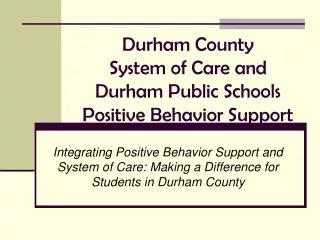 Durham County System of Care and Durham Public Schools Positive Behavior Support